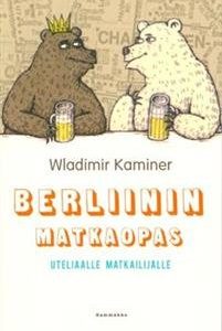 Berliinin matkaopas uteliaalle matkailijalle